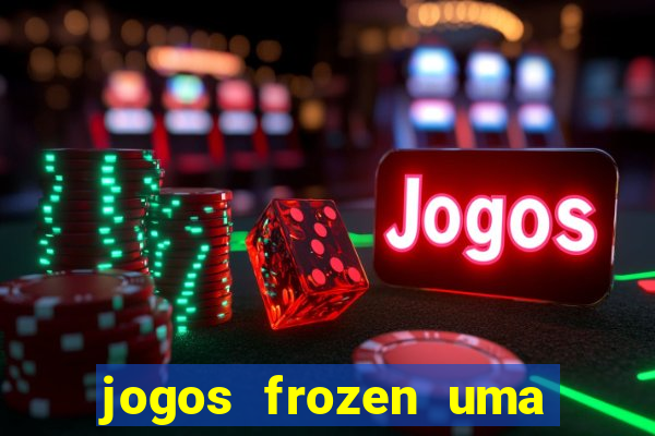 jogos frozen uma aventura congelante problema em dobro